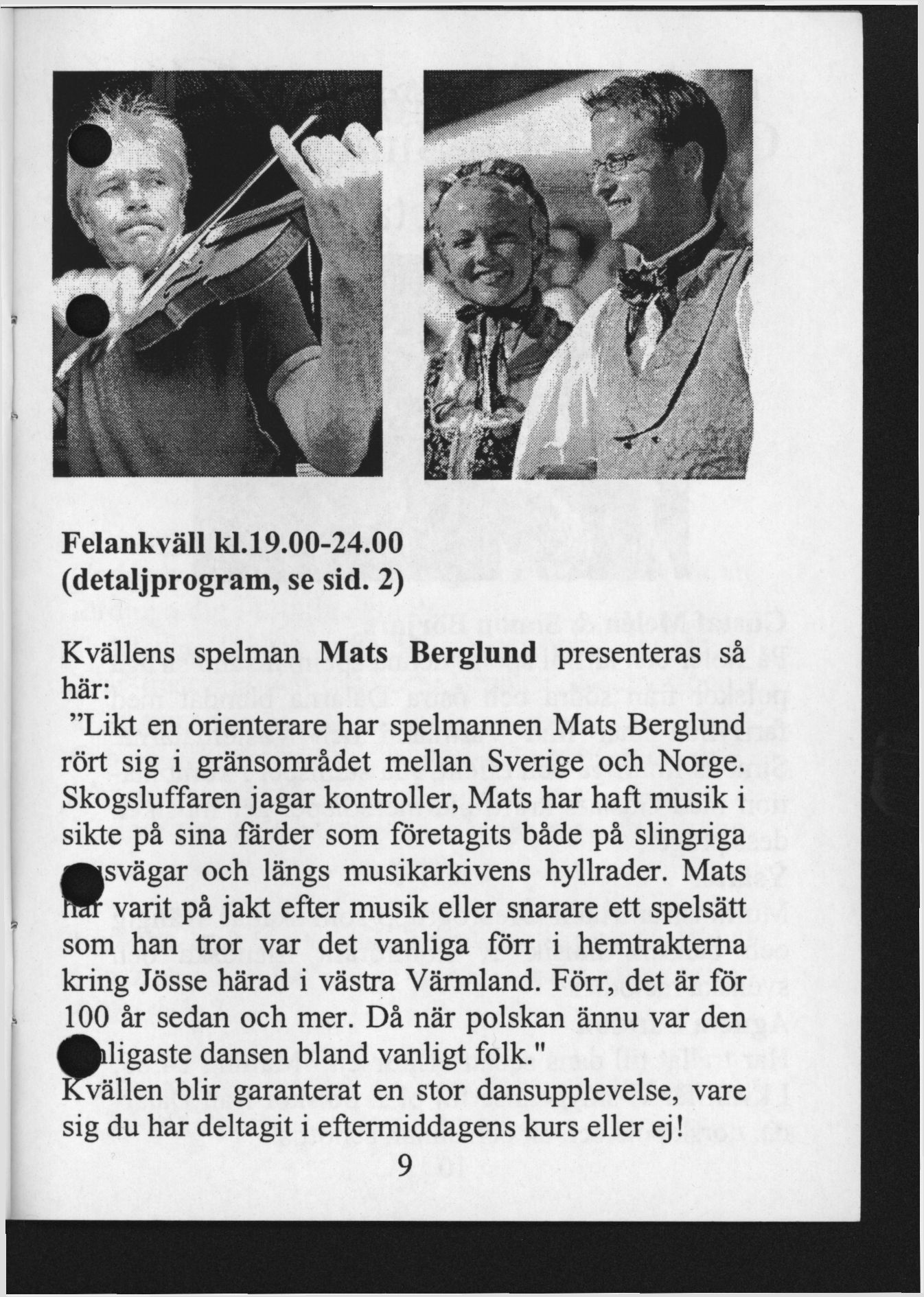 Felankväll kl.19.00-24.00 (detaljprogram, se sid.