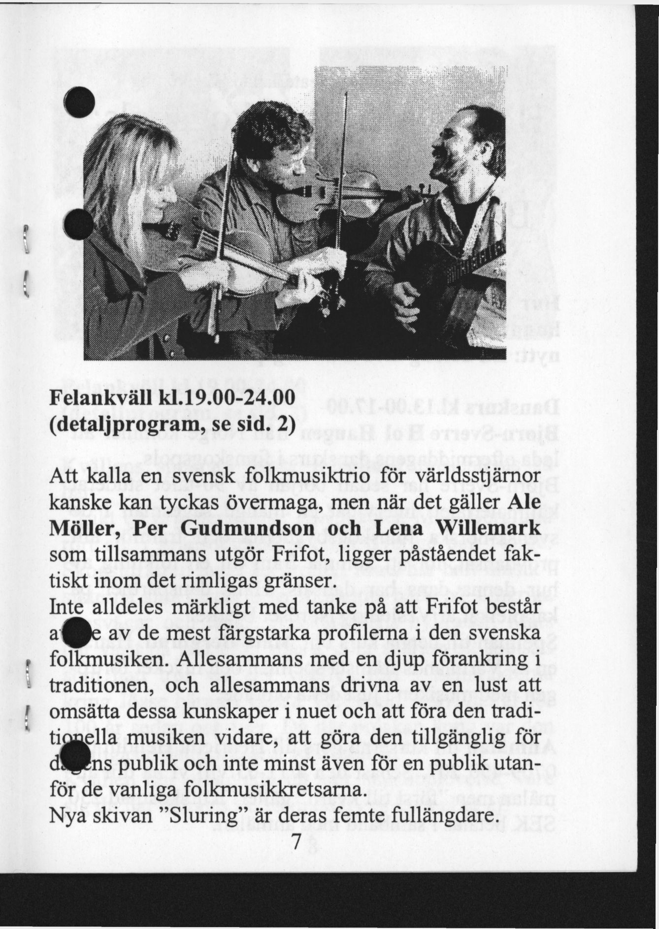 Felankväll kl.19.00-24.00 (detaljprogram, se sid.
