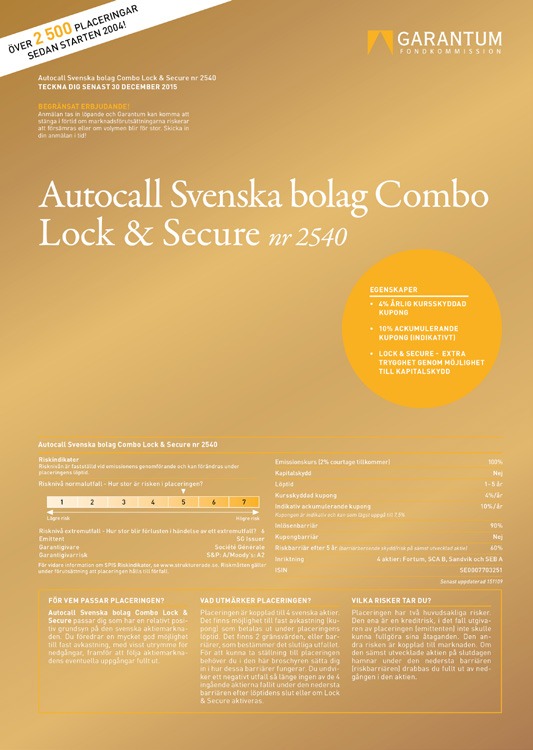 Autocall Svenska bolag Combo Lock & Secure nr 2540 Autocall Svenska bolag Combo Lock & Secure nr 2540 Combo flexibel kupongstruktur som kan ge avkastningsmöjlighet både i en negativ och sidledes