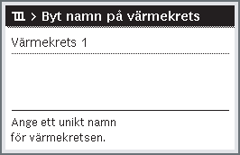 Avancerade funktioner 27 Användning Öppna menyn för att byta namn på ett tidsprogram (eller en värmekrets ) När utgångsläget är aktivt, trycker du på menyknappen för att öppna huvudmenyn.