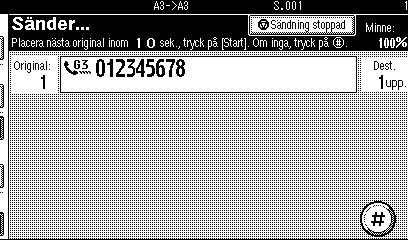 Omgående sändning E Tryck på tangenten {Starta}. Maskinen ringer upp destinationen. Lyft inte ADF-enheten medan du skannar original. Efter sändning visas väntelägefönstret.