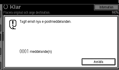 Ta emot Internet-faxdokument Manuell e-postmottagning Följande tillåter dig att ta emot e-post när som helst. Förberedelse Programmera funktionen Manuell e-postsändning som snabbtangent i förväg.