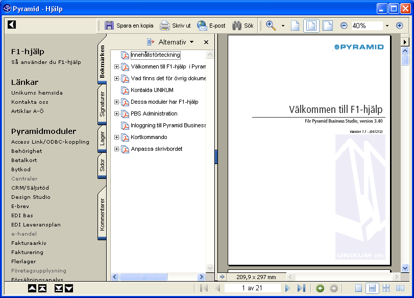 Förminska/Förstora Navigering Bokmärke tillhörande pdf-filen Hjälpfil (pdf) Bokmärken Här hittar du länkar till rubrikerna för rutin- och referensavsnitt oavsett var i dokumentet du befinner dig.