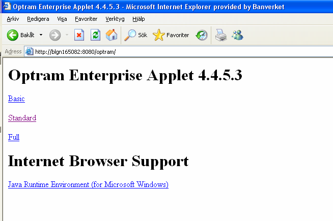 2.1 Start av Optram Enterprise Applet 1 Starta Internet Explorer 2 Ange adressen http://blgn165082:8080/optram (spara denna som favorit) Steg Aktivitet 3 Välj standard genom att klicka på