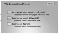 Instrument och reglage 75 Fordonet beräknar laddningens starttid utifrån prisschemat för elavgiften, föredragen elavgift samt den programmerade avgångstiden för den aktuella veckodagen.