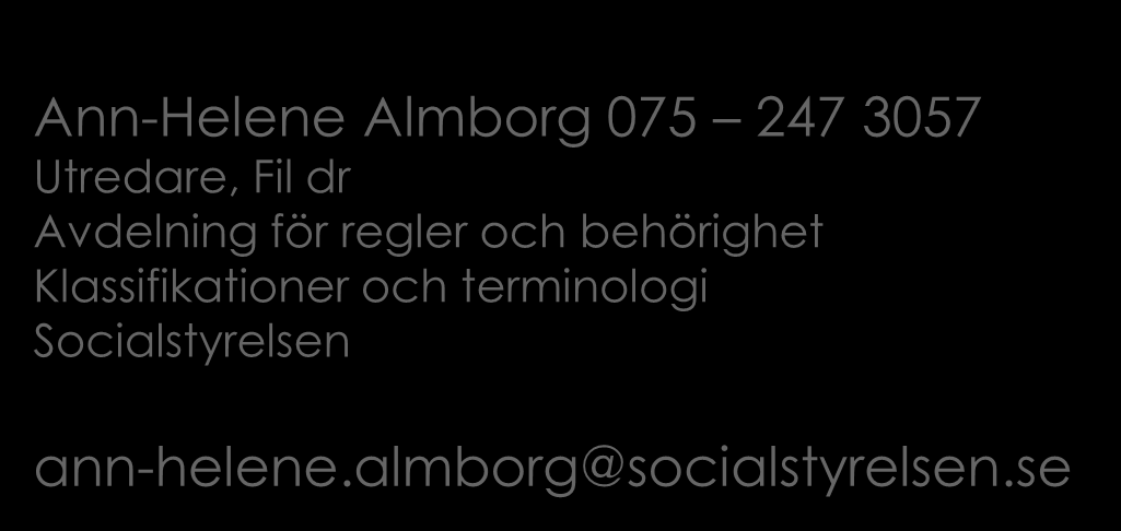 Kontakt och mer information Ann-Helene Almborg 075 247 3057 Utredare, Fil dr Avdelning för regler