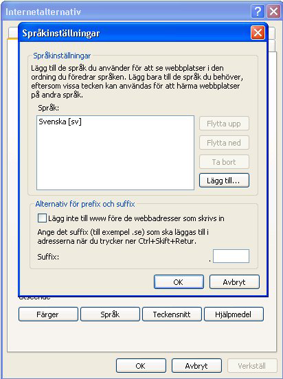 INTERNET EXPLORER Klicka på filken Allmänt Längst ner under Utseende finns knappen Språk, klicka