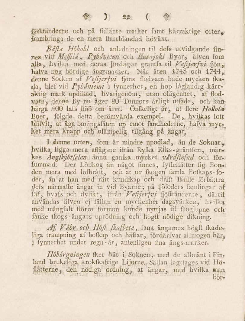 4& *> ** f *&' jöftfändérne och på fidlänte marker famt kärraktige orter,- frambringa de en mera ftarrblandad höväxt Jiåfta Höbohl och anledningen til defs utvidgande finnes vid Meffilä, Pybäniemi