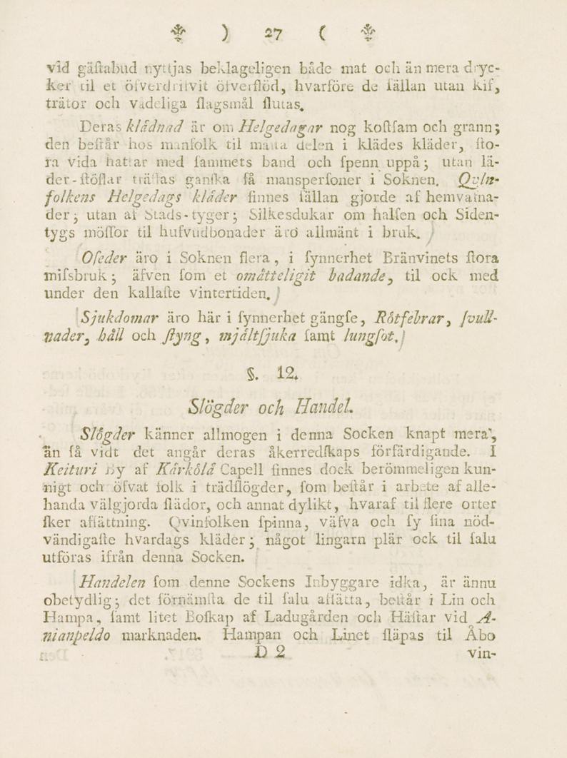 # \ juy é *% vid gäftabud nyttjas beklageligen både mat och än mera drycker til et öiverdnivit öfverftöd, hvarföre de fällan utan kif, trätor och Vadeliga flagsmål fluias.