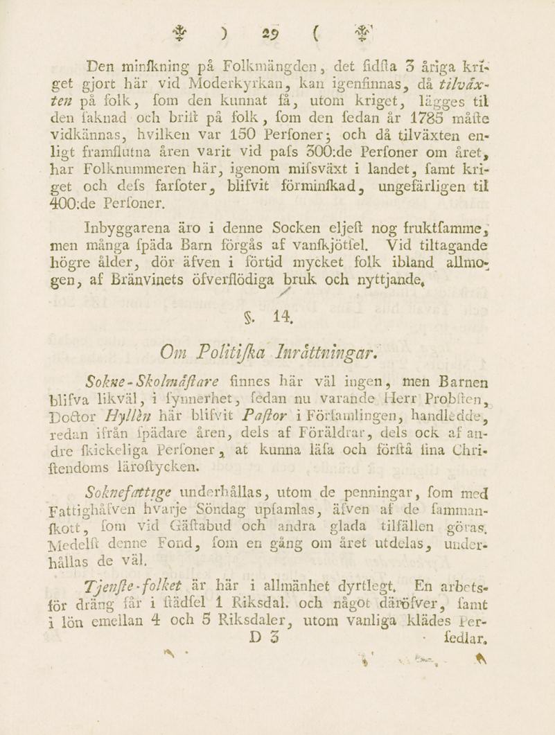 f ) 2S> { Den minfkning på Folkmängden, det fidfta 3 ånga kriget gjort här vid Moderkyrkan, kan igenfinnas, då tilväxten på folk, fom den kunnat få, utom kriget, lagges til den iäknad och brift på