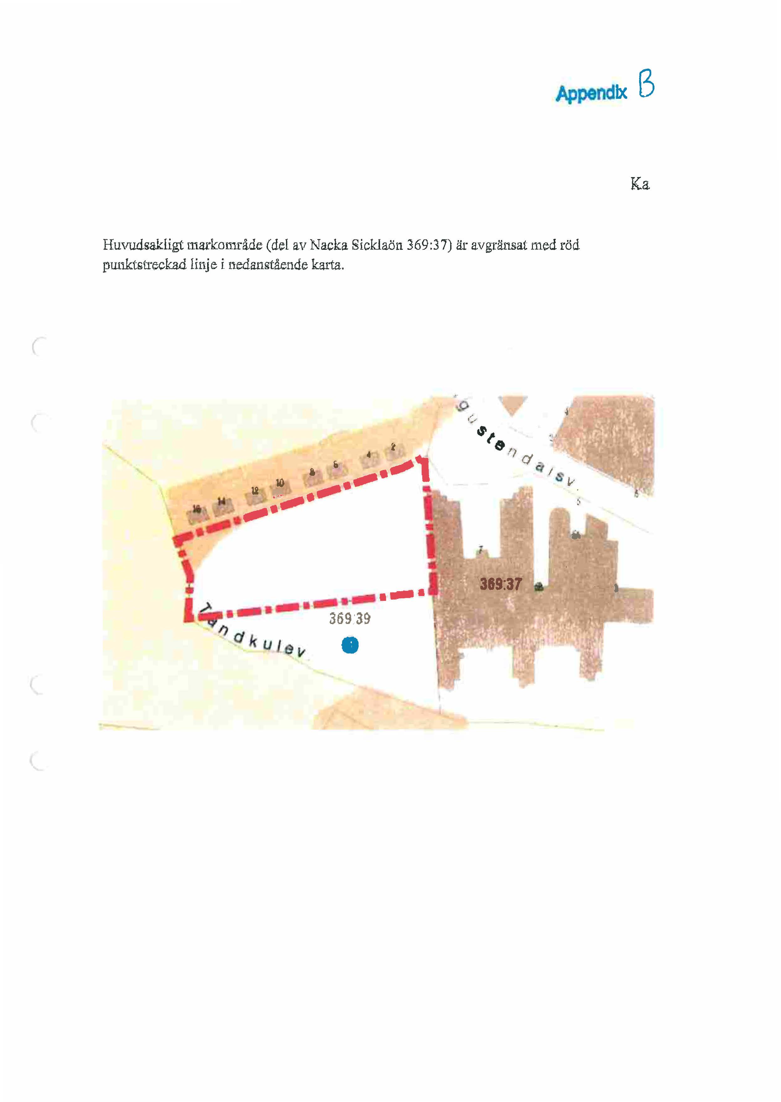 Appendix B K a Huvudsakligt markområde (del av Nacka ick:laön 369:3 7) är