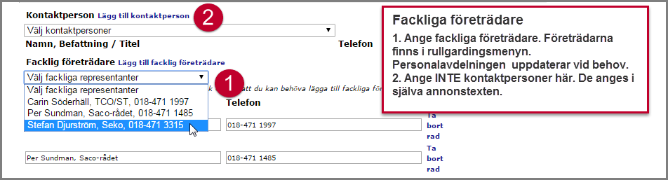 Statistikuppgifter Fackliga företrädare Frågor i ansökan Frågorna som anges i detta avsnitt kan anpassas för varje annons och behov.