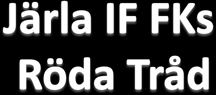 Järla IF FK Telefon 08 716 76 43 www.jarlaif.