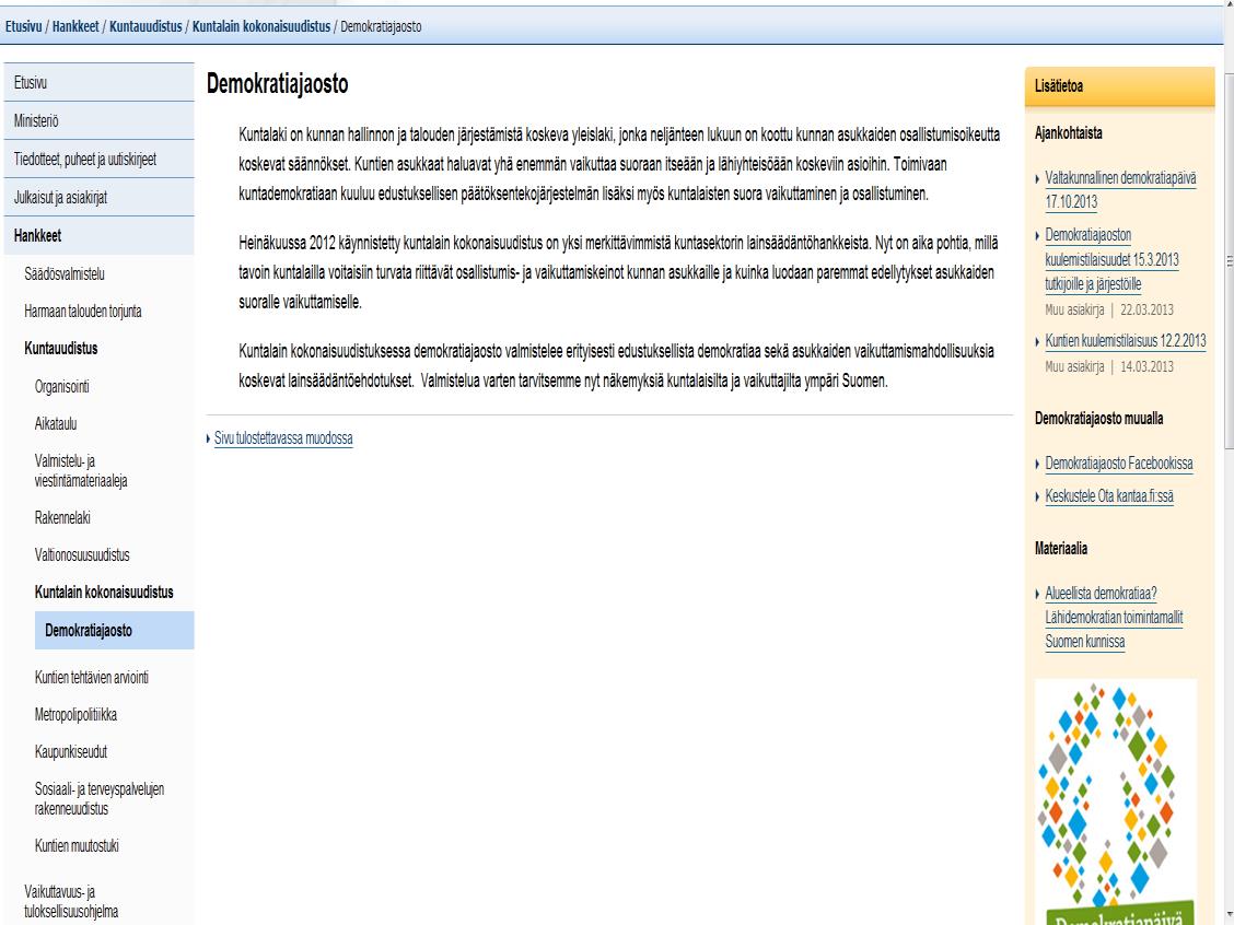 Demokratisektionen i Internet: http://www.vm.fi/vm/fi/05_hankkeet/0107_kunt auudistus/09_kuntalakiuudistus/05_demokrati ajaosto/index.