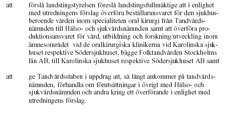 Bakgrundsfakta Utredning och beslut År 2001 gjordes en utredning inom dåvarande tandvårdsnämndens tandvårdsstab för att undersöka om huvudmannaskapet för den sjukhusberoende oralkirurgiska