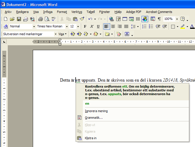 5 Skillnader mellan Word 2000 och Word 2003 Grammatikkontrollen för svenska i Word har inte utvecklats särskilt mycket mellan versionerna 2000 och 2003.