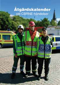 Först på plats Kalendern är framtagen speciellt för händelser med farliga ämnen (CBRNE) och kan användas av räddningstjänst, sjukvård och polis under insatsens initiala skede.