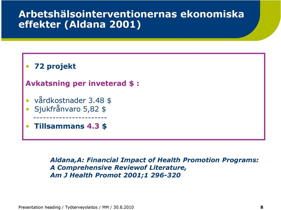 3 $ Aldana,A: Financial Impact of Health Promotion Programs: A Comprehensive Reviewof