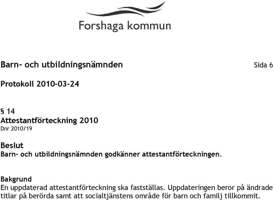 En uppdaterad attestantförteckning ska fastställas.