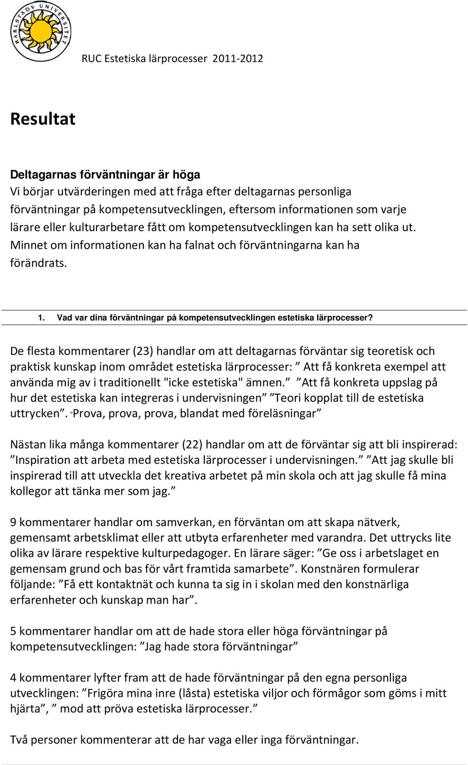 Vad var dina förväntningar på kompetensutvecklingen estetiska lärprocesser?