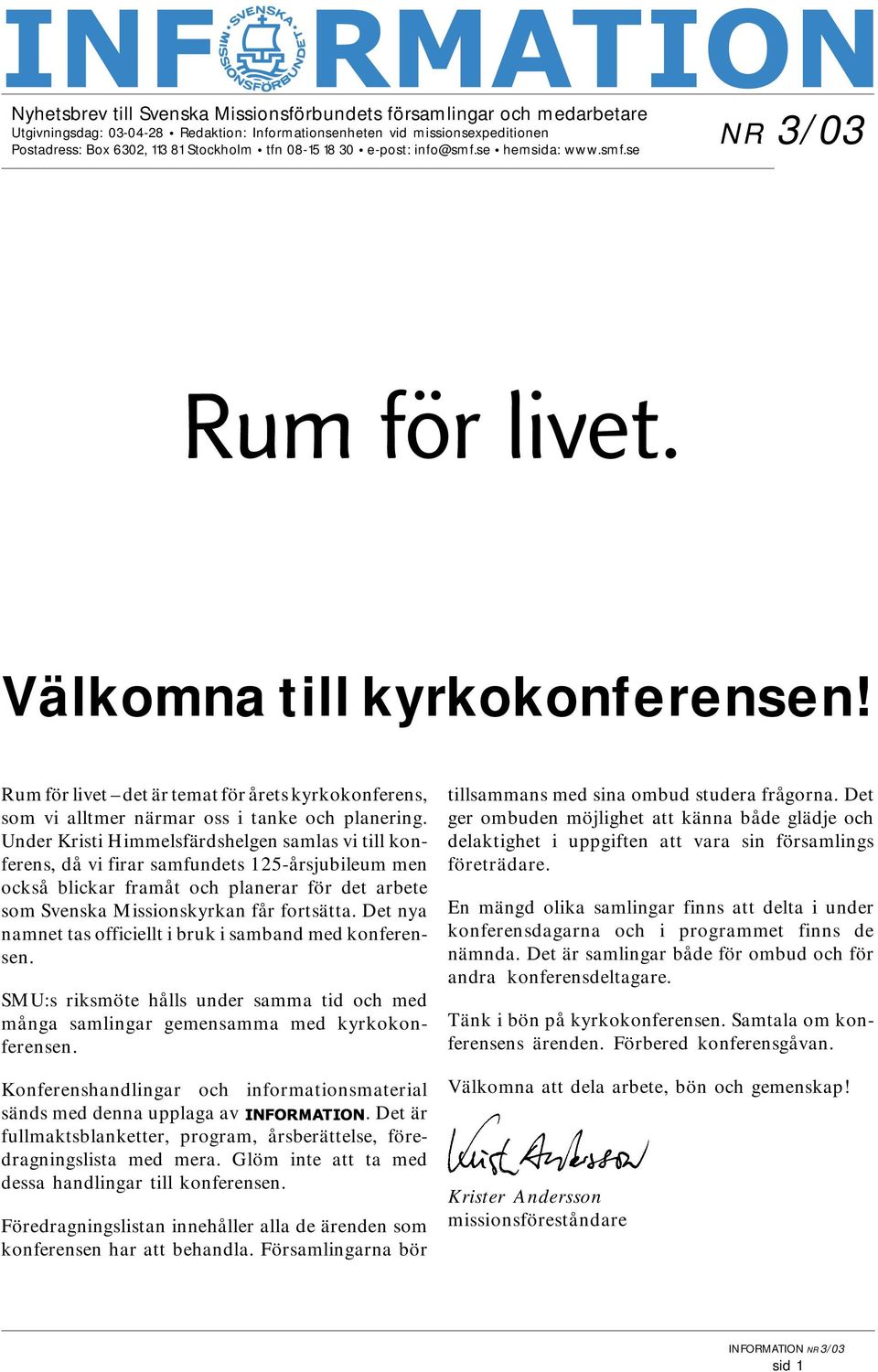 Under Kristi Himmelsfärdshelgen samlas vi till konferens, då vi firar samfundets 125-årsjubileum men också blickar framåt och planerar för det arbete som Svenska Missionskyrkan får fortsätta.