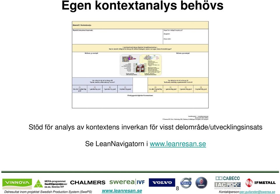 delområde/utvecklingsinsats Se LeanNavigatorn i