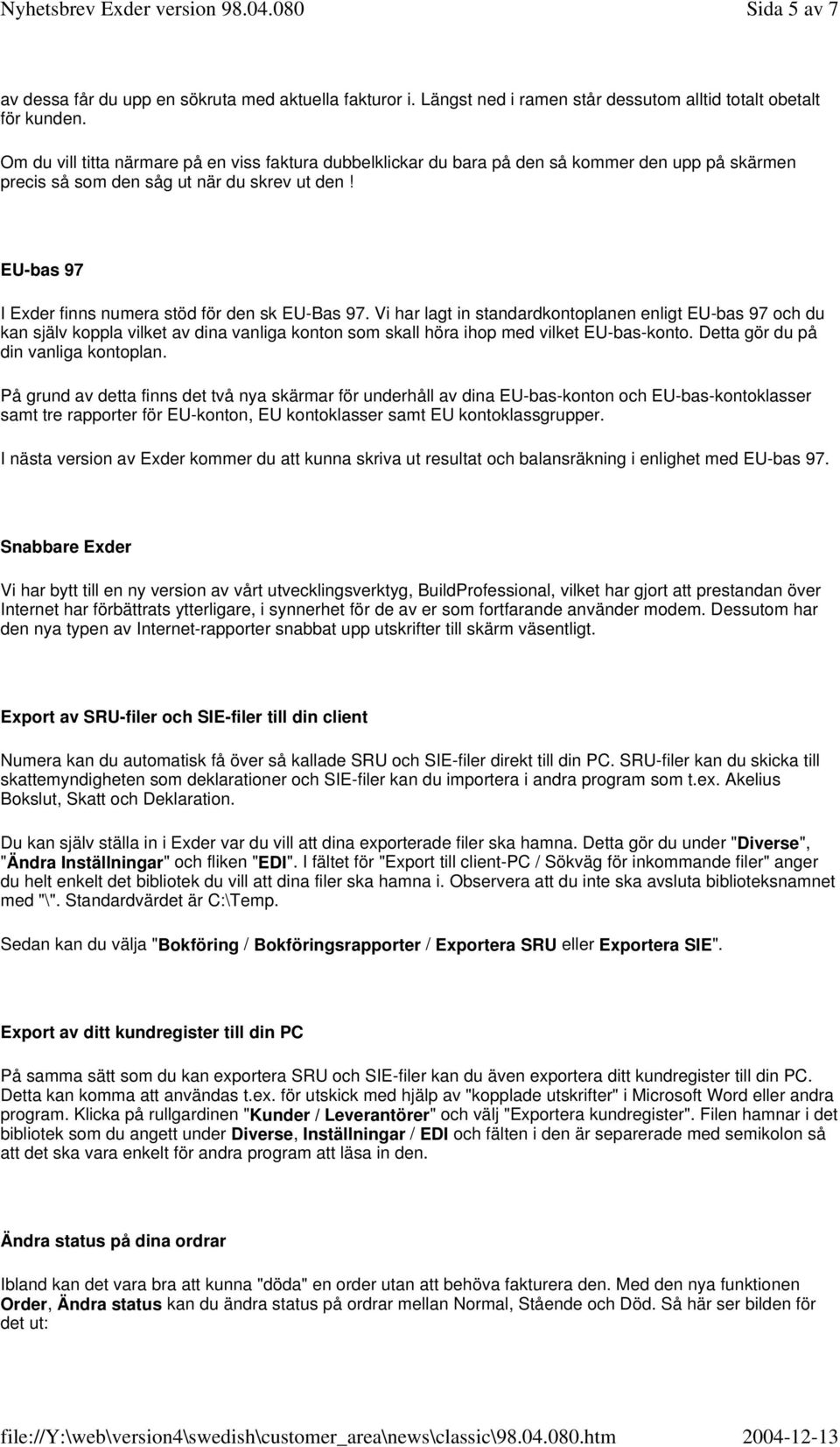 EU-bas 97 I Exder finns numera stöd för den sk EU-Bas 97.