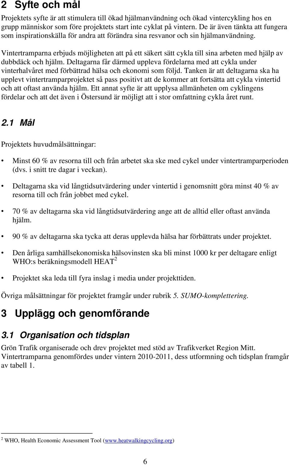 Vintertramparna erbjuds möjligheten att på ett säkert sätt cykla till sina arbeten med hjälp av dubbdäck och hjälm.