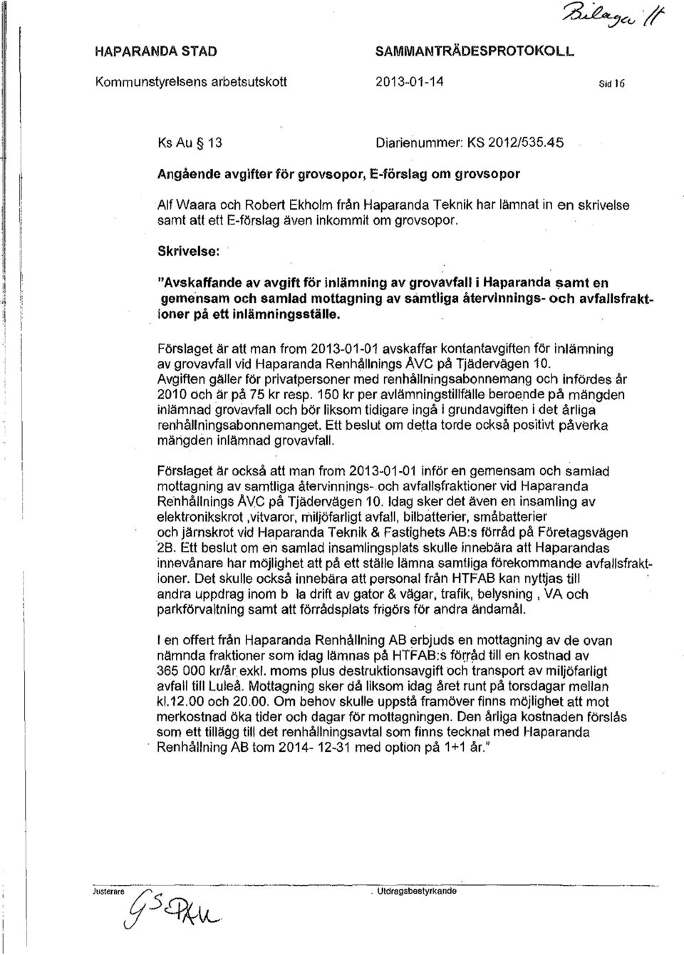 Skrivelse: "Avskaffande av avgift för inlämning av grovavfall i Haparanda samt en gemensam och samlad mottagning av såmtliga återvinnings- och avfallsfraktioner på ett inlämningsställe.