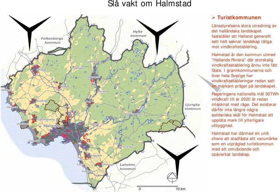 I grannkommunerna och över hela Sverige har vindkraftsetableringar redan satt en markant prägel på landskapet.