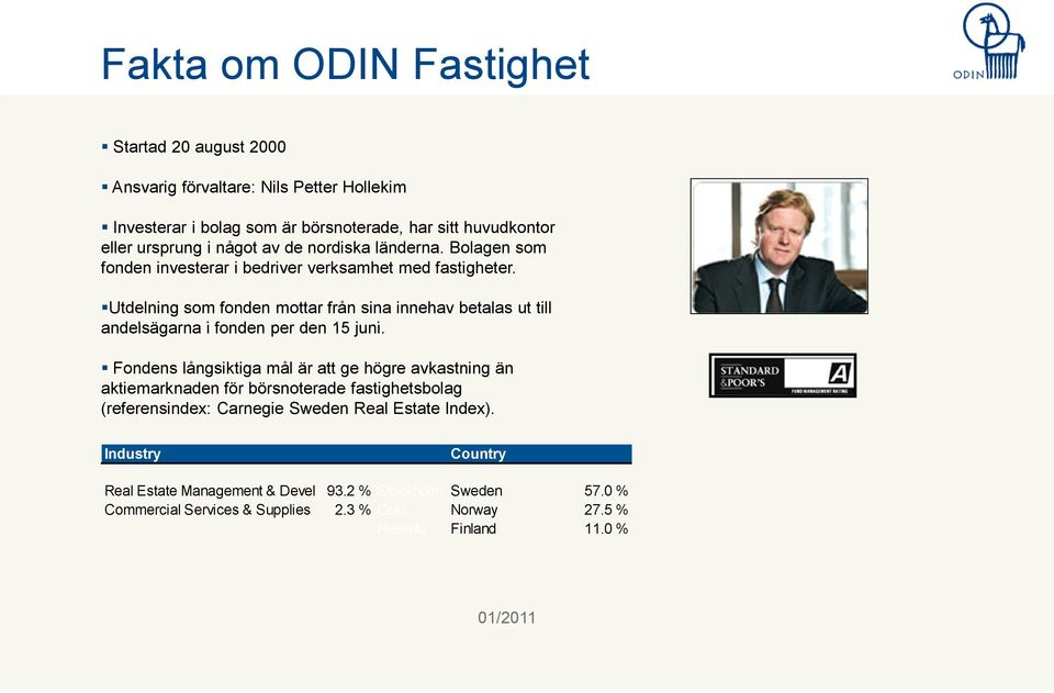 Utdelning som fonden mottar från sina innehav betalas ut till andelsägarna i fonden per den 15 juni.