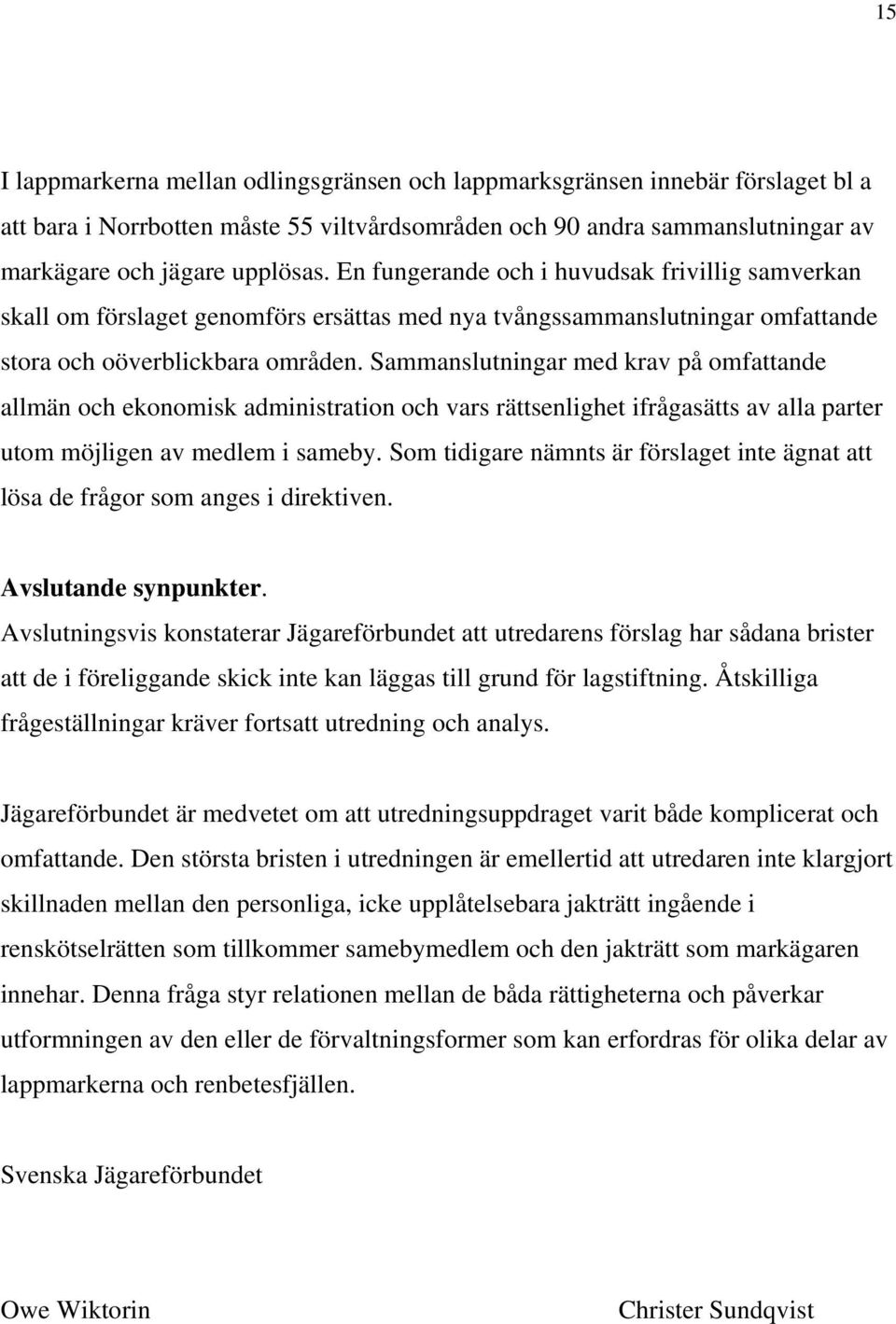 Sammanslutningar med krav på omfattande allmän och ekonomisk administration och vars rättsenlighet ifrågasätts av alla parter utom möjligen av medlem i sameby.