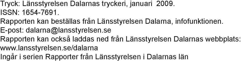 E-post: dalarna@lansstyrelsen.