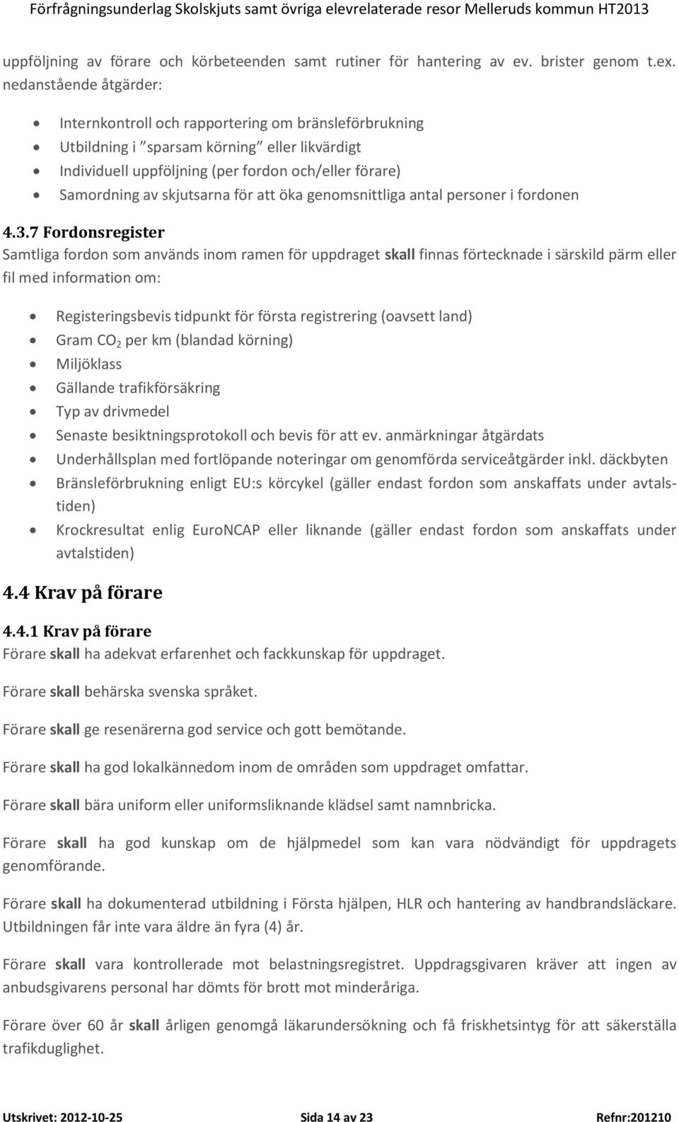 skjutsarna för att öka genomsnittliga antal personer i fordonen 4.3.