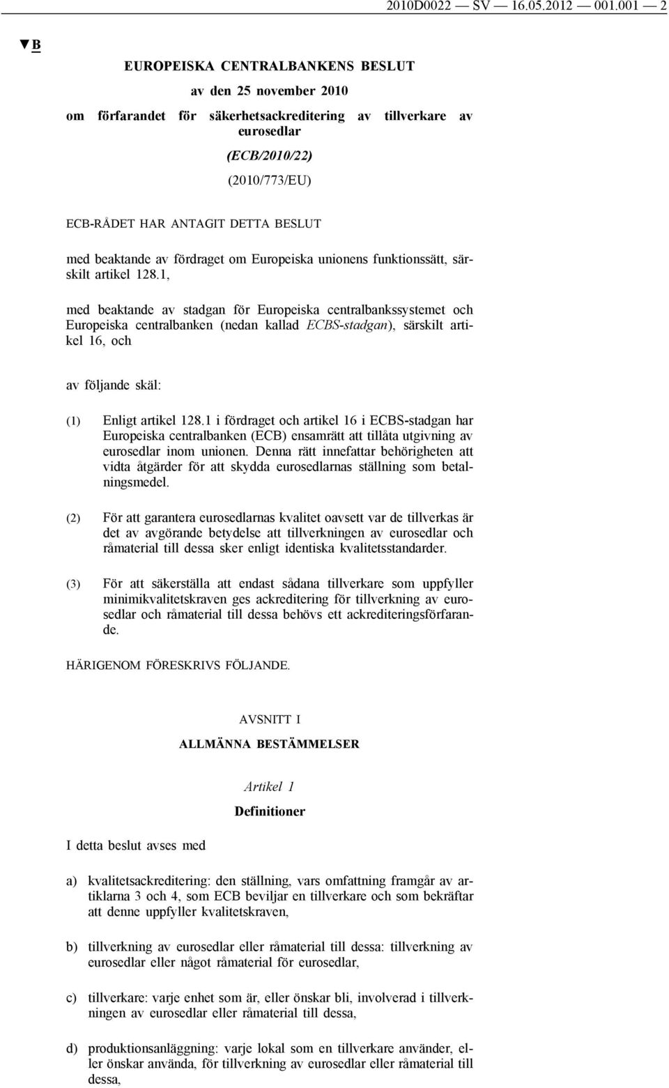 med beaktande av fördraget om Europeiska unionens funktionssätt, särskilt artikel 128.