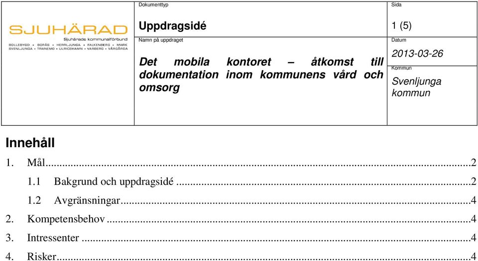 1 Bakgrund och uppdragsidé...2 1.