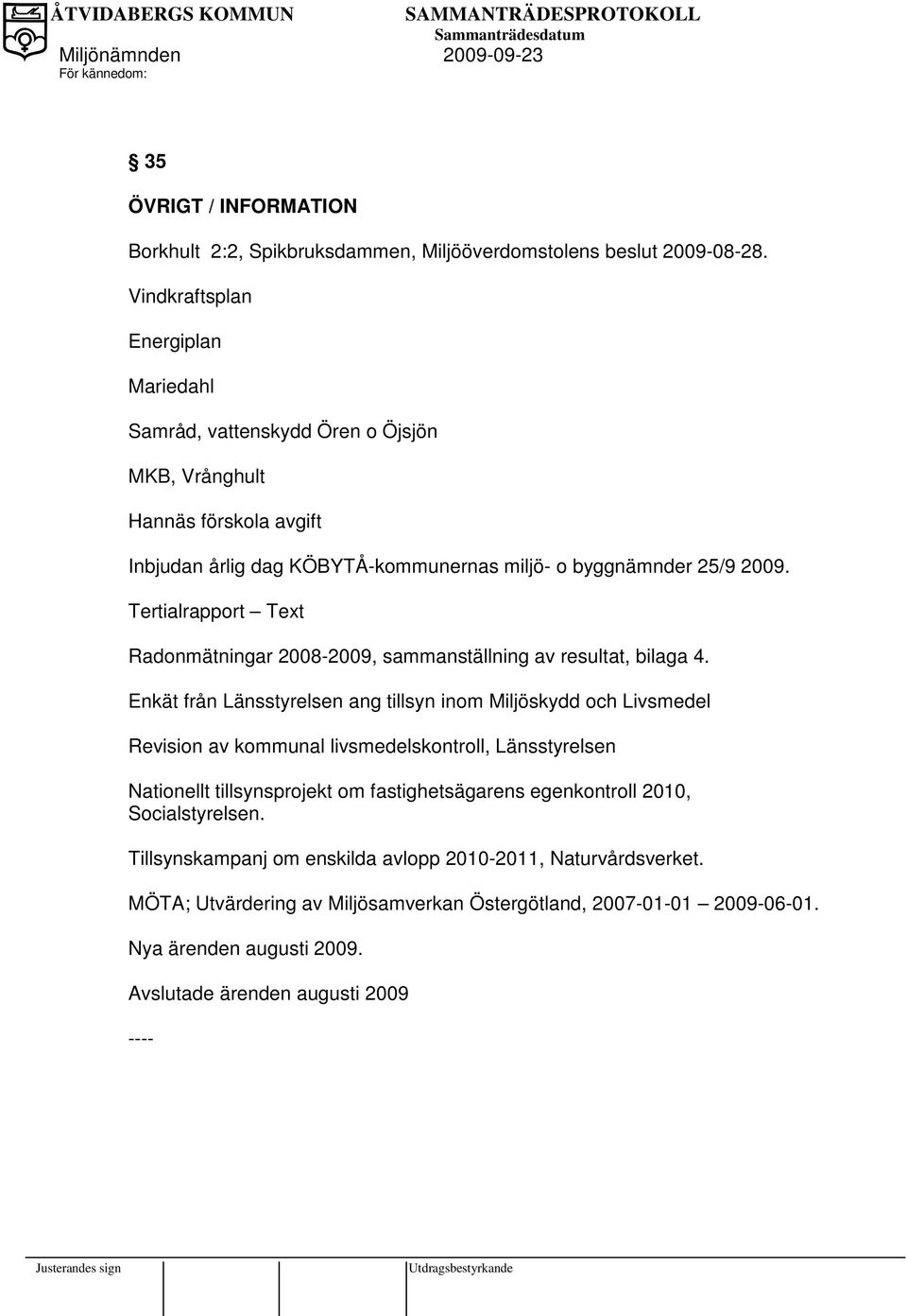 Tertialrapport Text Radonmätningar 2008-2009, sammanställning av resultat, bilaga 4.