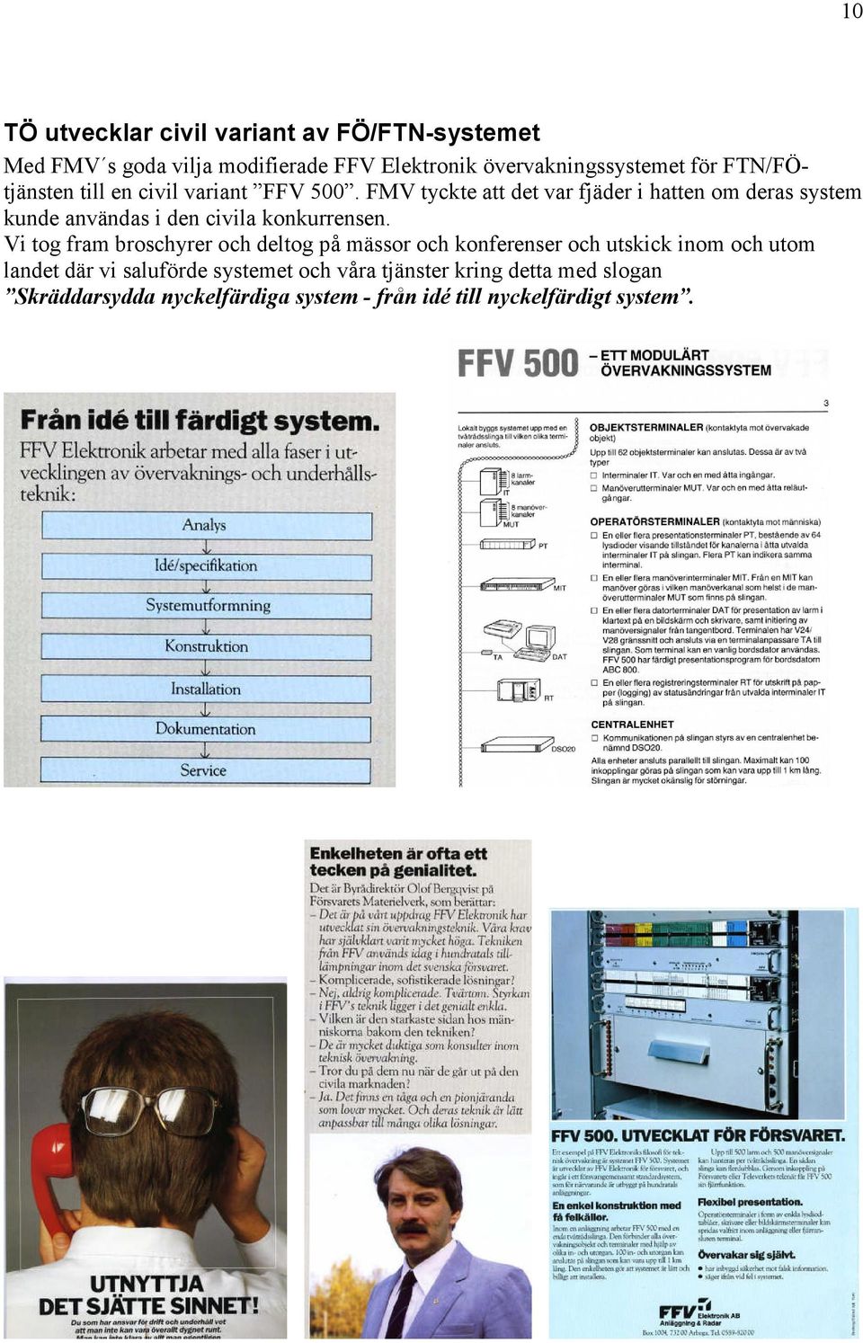 FMV tyckte att det var fjäder i hatten om deras system kunde användas i den civila konkurrensen.