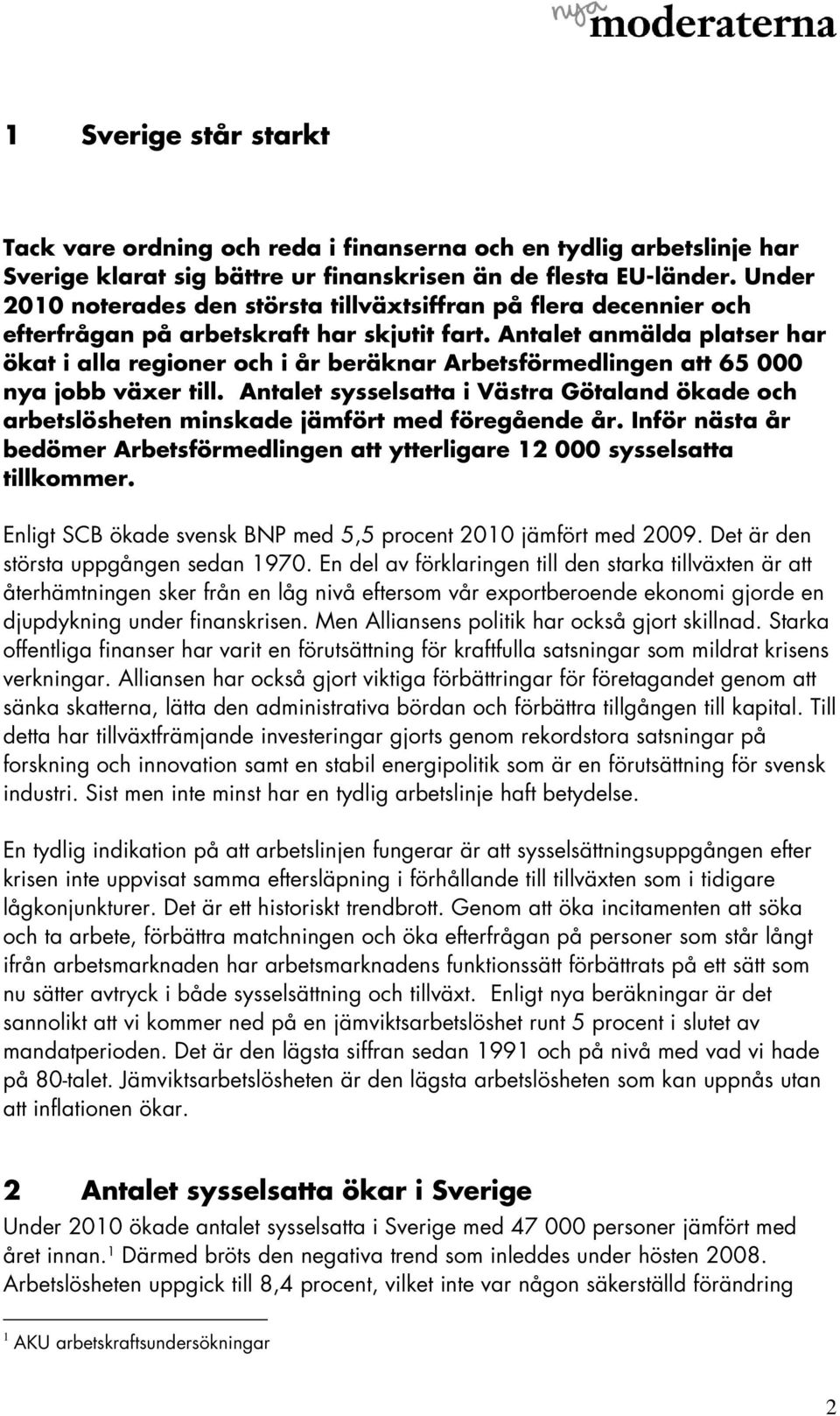 Antalet anmälda platser har ökat i alla regioner och i år beräknar Arbetsförmedlingen att 65 000 nya jobb växer till.