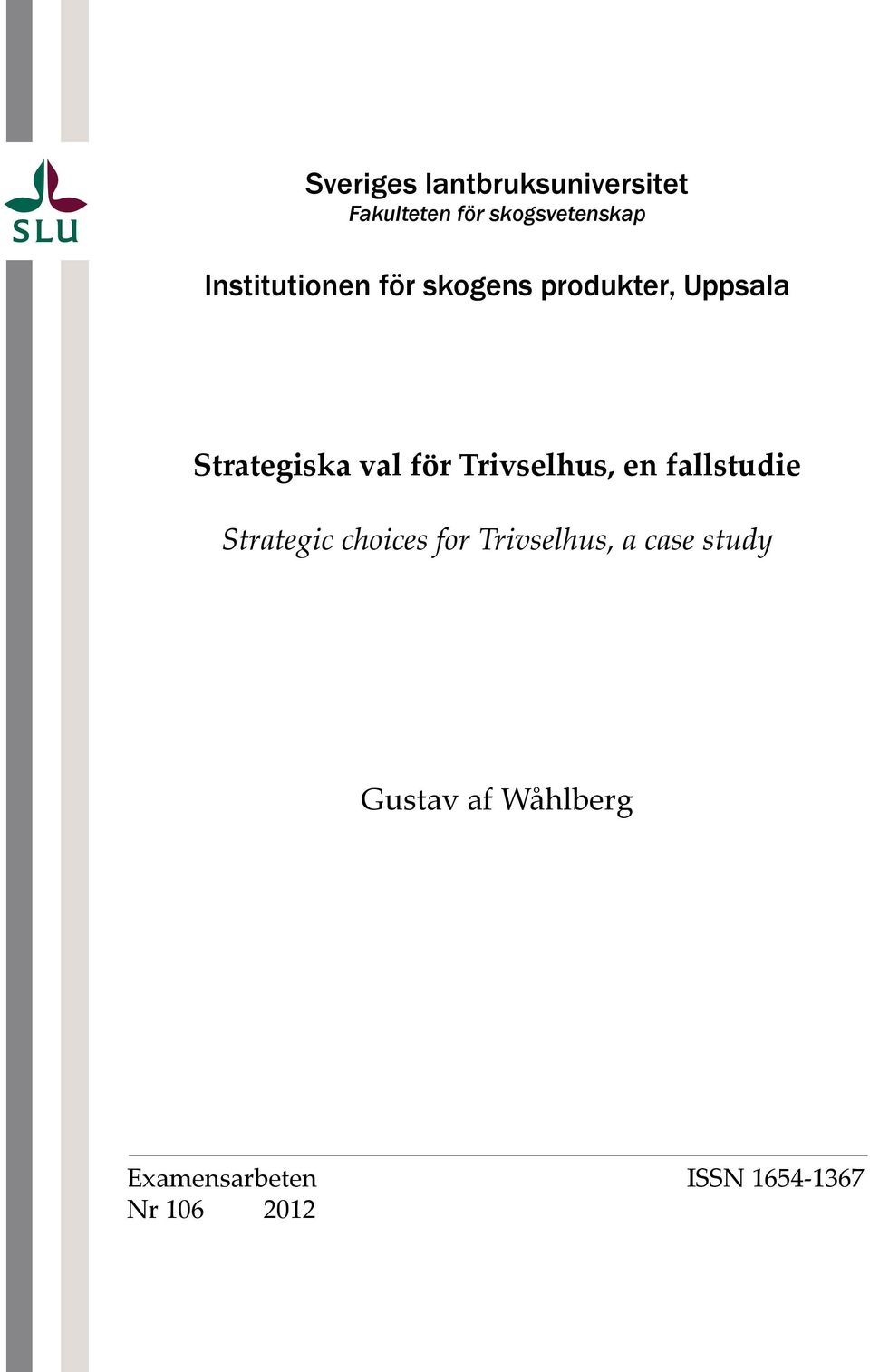 Trivselhus, en fallstudie Strategic choices for Trivselhus, a