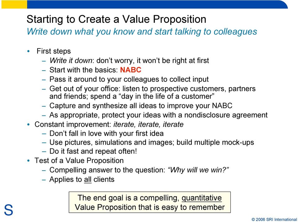 improve your NABC As appropriate, protect your ideas with a nondisclosure agreement Constant improvement: iterate, iterate, iterate Don t fall in love with your first idea Use pictures, simulations