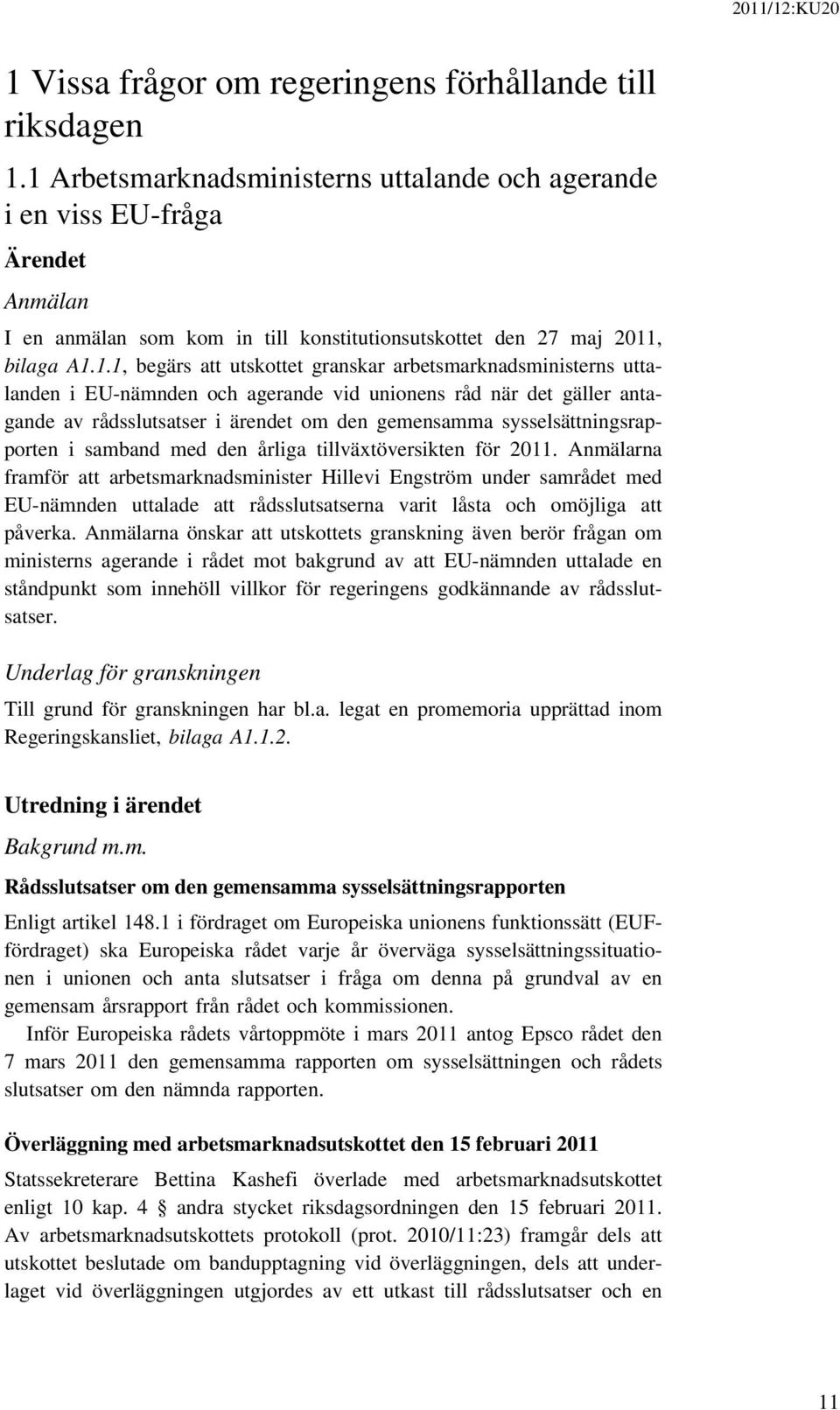 arbetsmarknadsministerns uttalanden i EU-nämnden och agerande vid unionens råd när det gäller antagande av rådsslutsatser i ärendet om den gemensamma sysselsättningsrapporten i samband med den årliga