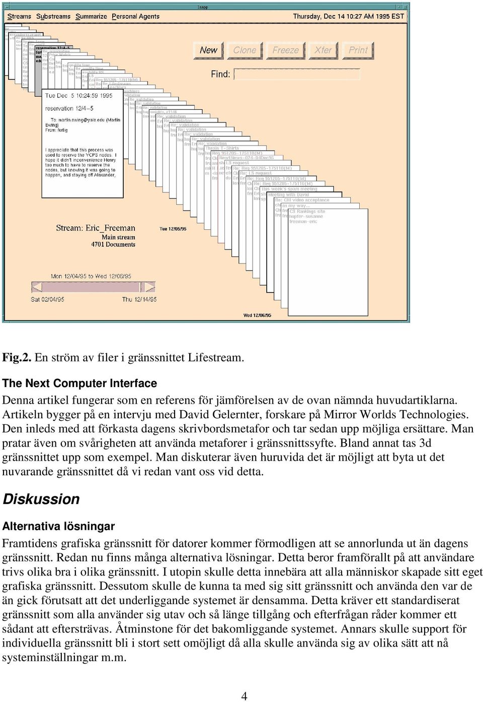 Man pratar även om svårigheten att använda metaforer i gränssnittssyfte. Bland annat tas 3d gränssnittet upp som exempel.