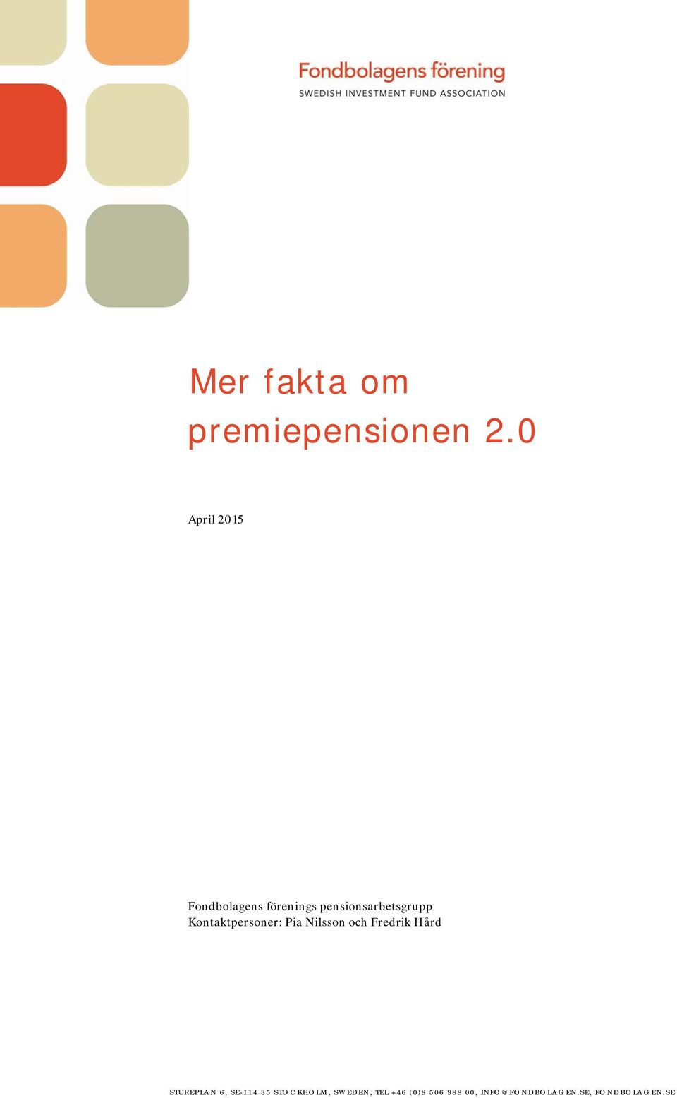 Kontaktpersoner: Pia Nilsson och Fredrik Hård STUREPLAN 6,