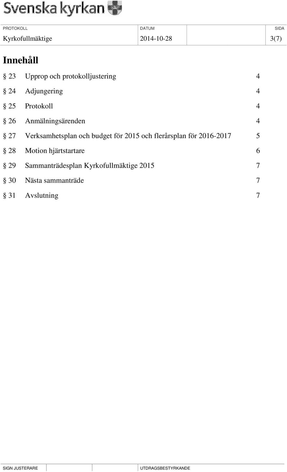 budget för 2015 och flerårsplan för 2016-2017 5 28 Motion hjärtstartare 6 29