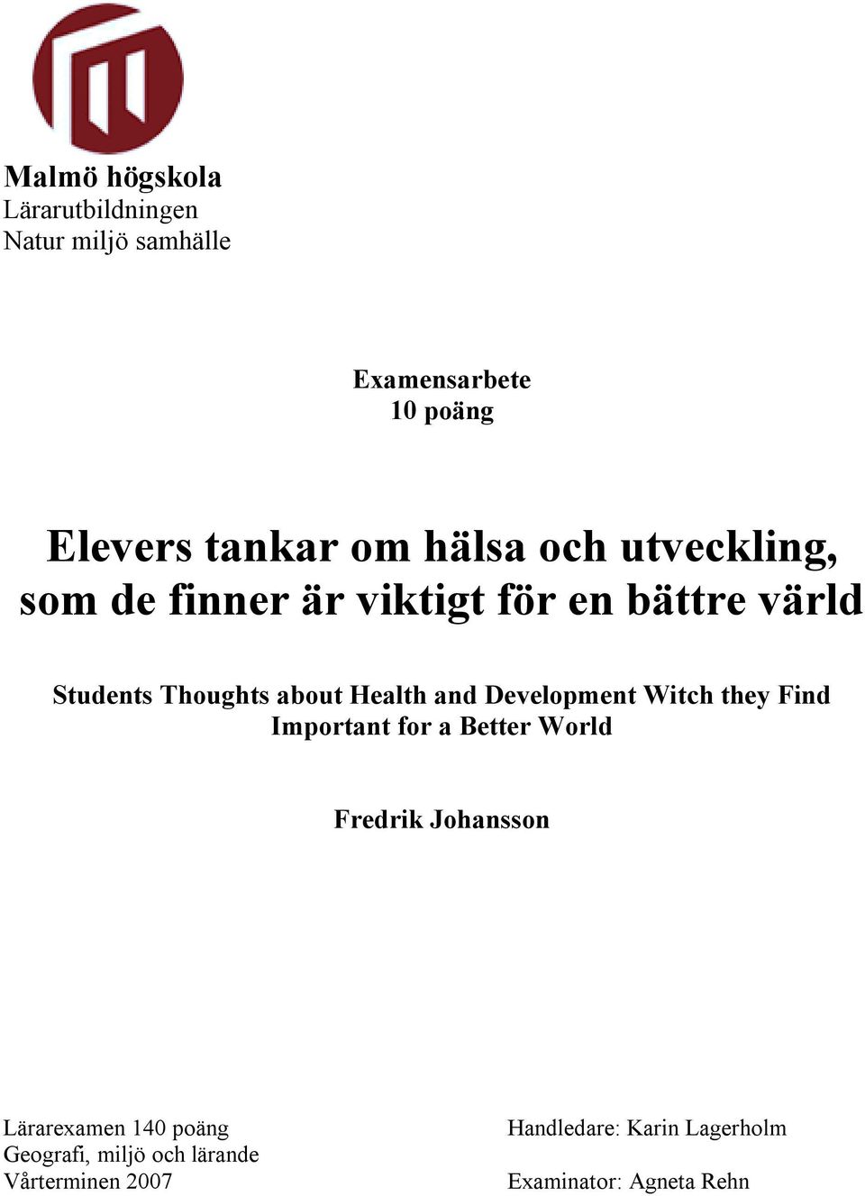 and Development Witch they Find Important for a Better World Fredrik Johansson Lärarexamen 140