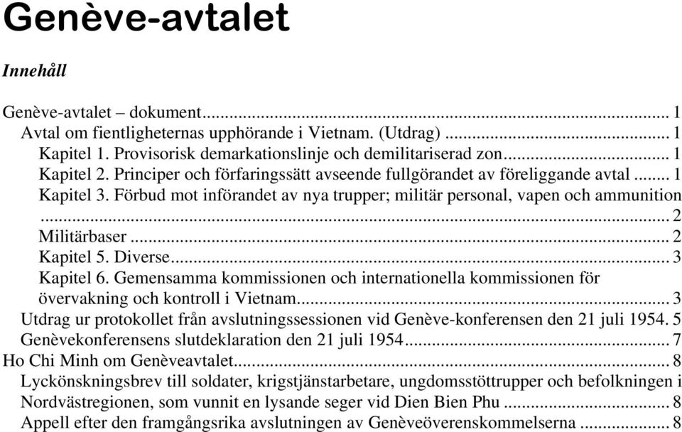 Diverse... 3 Kapitel 6. Gemensamma kommissionen och internationella kommissionen för övervakning och kontroll i Vietnam.