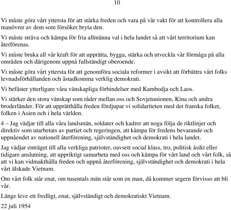 Vi måste bruka all vår kraft för att upprätta, bygga, stärka och utveckla vår förmåga på alla områden och därigenom uppnå fullständigt oberoende.