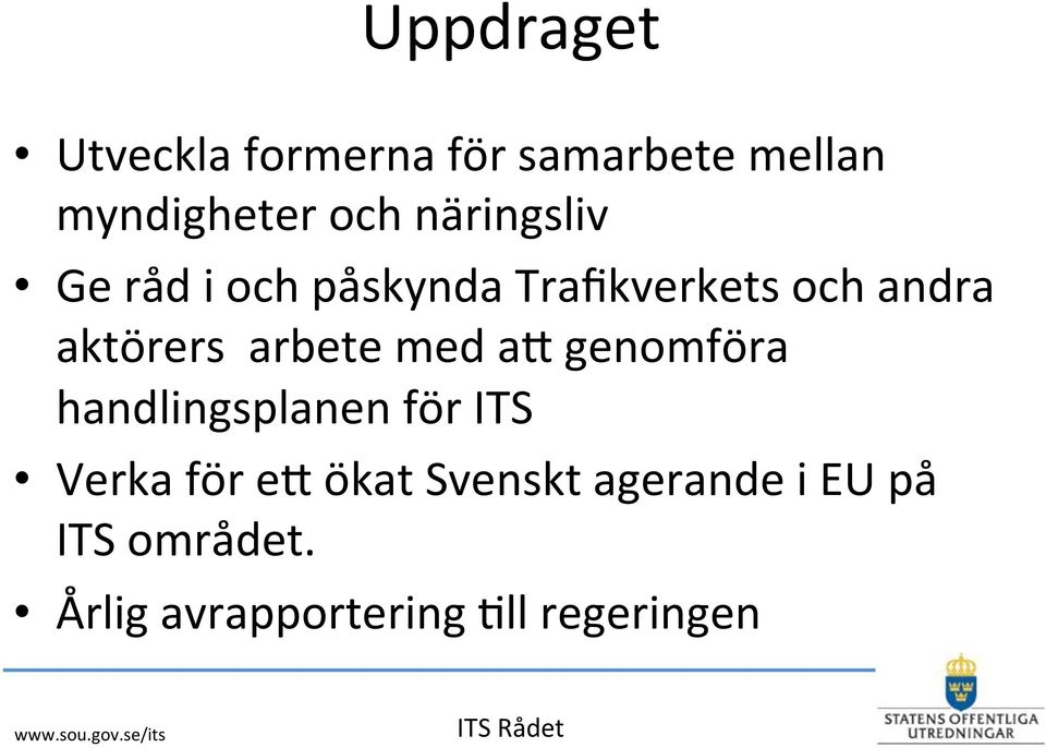 arbete med ad genomföra handlingsplanen för ITS Verka för ed ökat