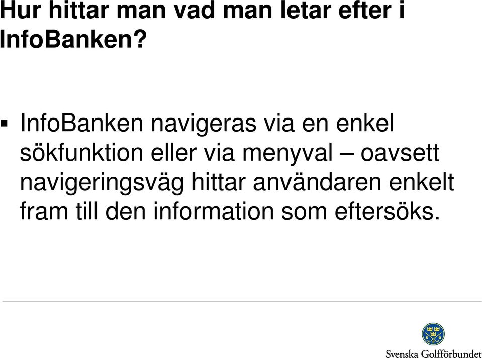 eller via menyval oavsett navigeringsväg hittar